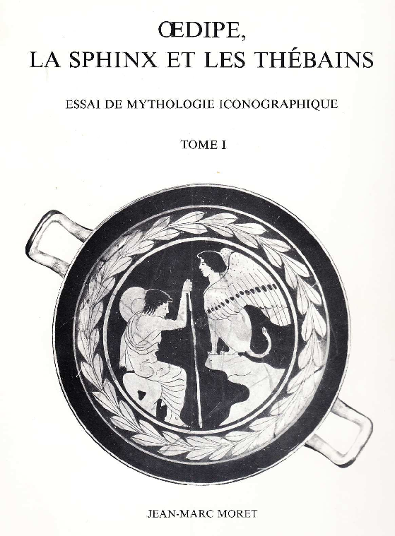 Jean-Marc Moret, Œdipe, le Sphinx et les Thébains. Essai de mythologie iconographique (« Bibliotheca Helvetica Romana », XXIII), Genève, Institut suisse de Rome, 1984. https://www.academia.edu/4406980/Oedipe_la_Sphinx_et_les_Th%C3%A9bains_Essai_de_mythologie_iconographique 