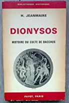 Henri Jeanmaire, Dionysos, Histoire du culte de Bacchus. Payot, Paris, 1951. https://www.abebooks.fr/rechercher-livre/titre/dionysos-histoire-culte-bacchus/auteur/jeanmaire/ 