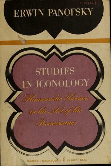 Studies in iconology; humanistic themes in the art of the Renaissance by Erwin Panofsky, 1939